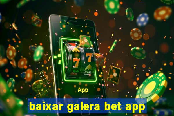 baixar galera bet app